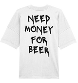 "Need Money For Beer" | Oversized Backprint T-Shirt Unisex