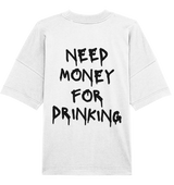 "Need Money For Drinking" | Oversized Backprint T-Shirt Unisex