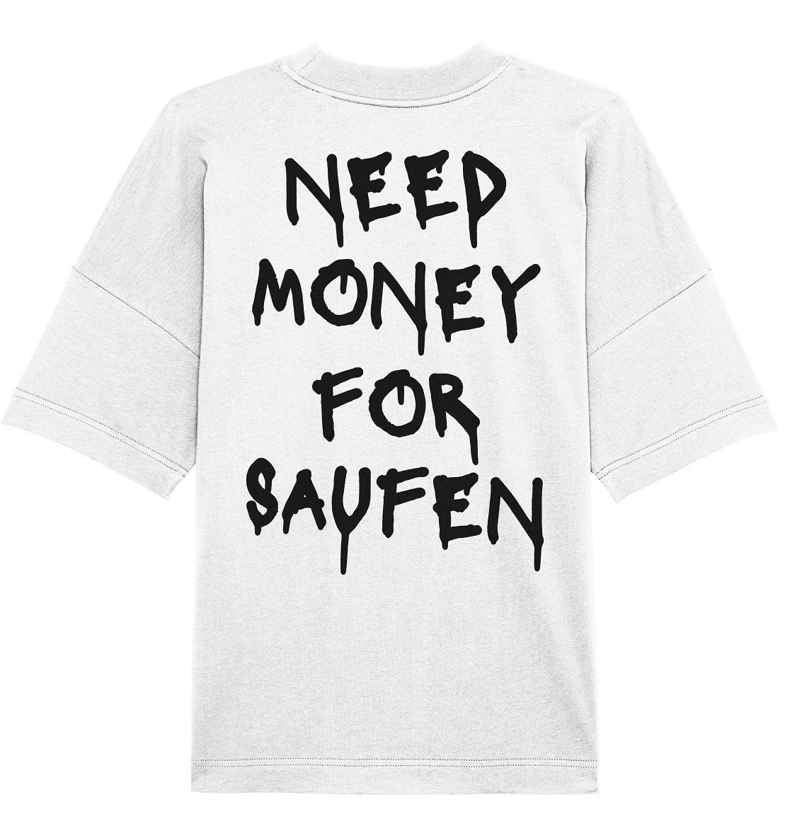 "Need Money For Saufen" | Oversized Backprint T-Shirt Unisex