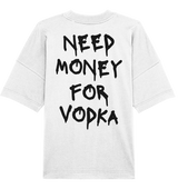 "Need Money For Vodka" | Oversized Backprint T-Shirt Unisex