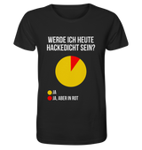 "Werde Ich Heute Hackedicht Sein?" | T-Shirt Unisex