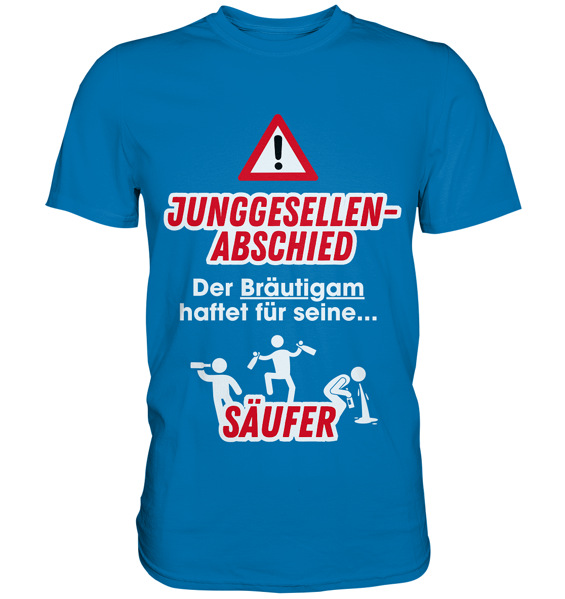 "Der Bräutigam haftet für seine Säufer" JGA | T-Shirt Unisex
