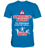 "Der Bräutigam haftet für seine Säufer" JGA | T-Shirt Unisex