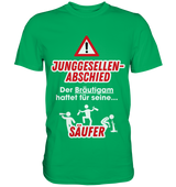 "Der Bräutigam haftet für seine Säufer" JGA | T-Shirt Unisex