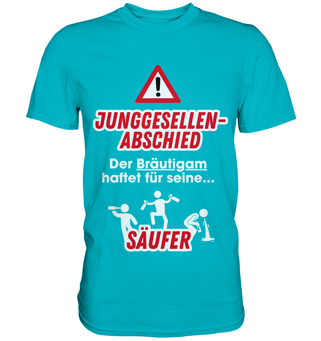 "Der Bräutigam haftet für seine Säufer" JGA | T-Shirt Unisex