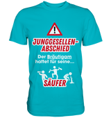 "Der Bräutigam haftet für seine Säufer" JGA | T-Shirt Unisex