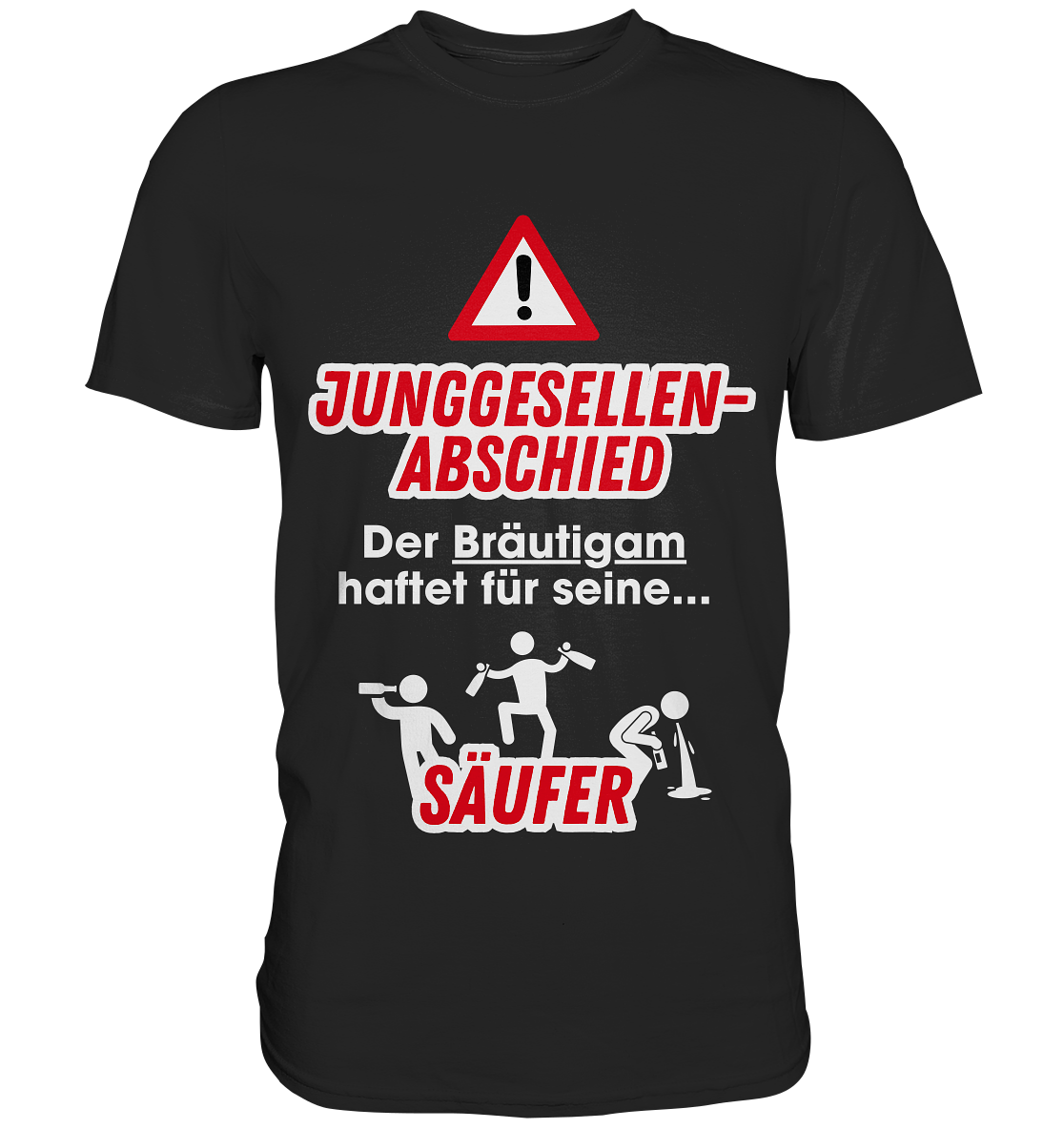 "Der Bräutigam haftet für seine Säufer" JGA | T-Shirt Unisex